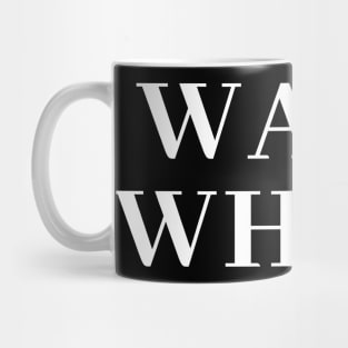 Wait, What? Popular Quote Mug